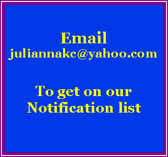 Text Box: Email juliannakc@yahoo.comTo get on ourNotification list