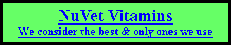 Text Box: NuVet Vitamins We consider the best & only ones we use